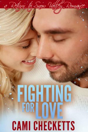 [Cami's Snow Valley Romance 06] • Fighting for Love · A Return to Snow Valley Romance